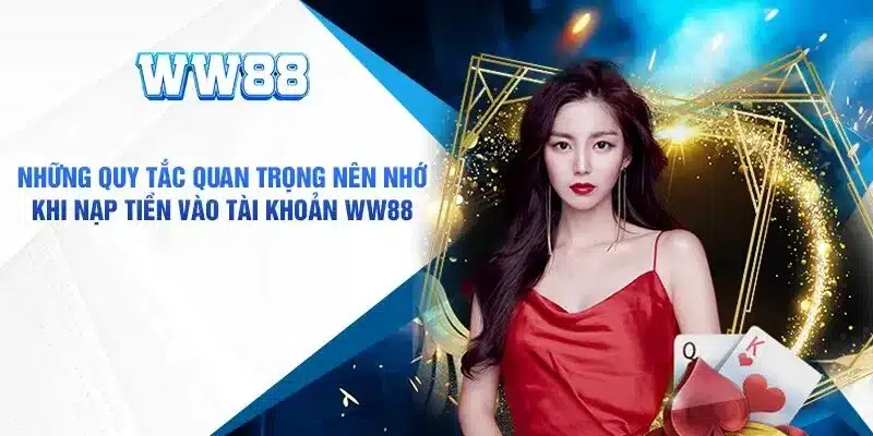 Nắm rõ lưu ý khi nạp tiền tại Ww88 cần thiết 